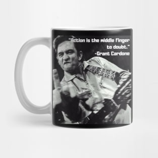 "Action is the middle finger to doubt" -Grant Cardone Mug